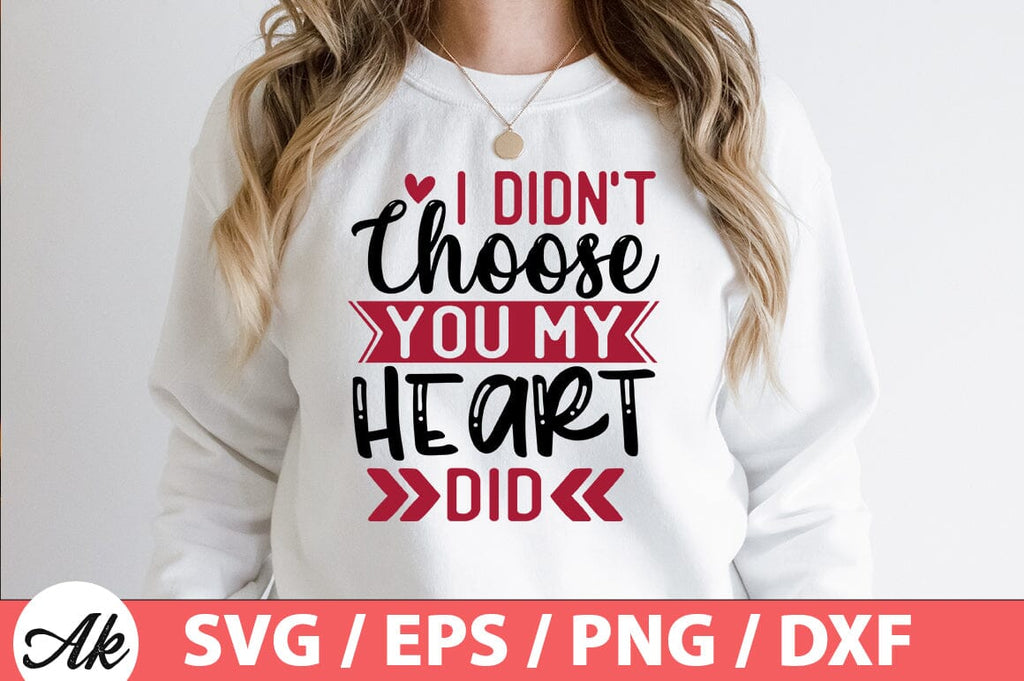 My Choose I didn't choose you my heart did SVG - So Fontsy