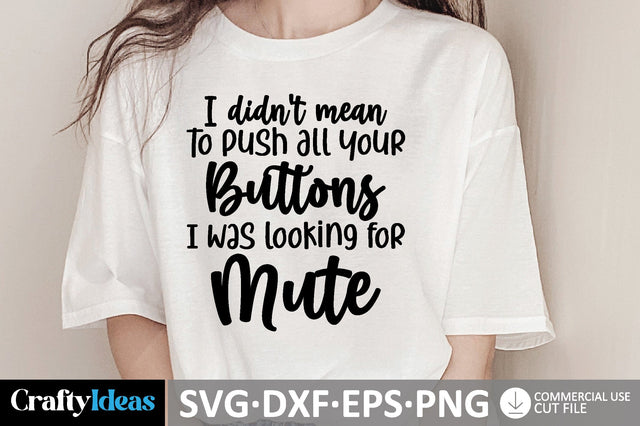 I Didn't Mean To Push All Your Buttons I Was Looking For Mute SVG SVG md faruk hossain 