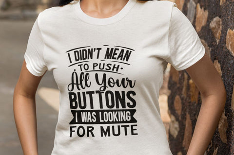I Didn't Mean To Push All Your Buttons I Was Looking For Mute SVG SVG Regulrcrative 
