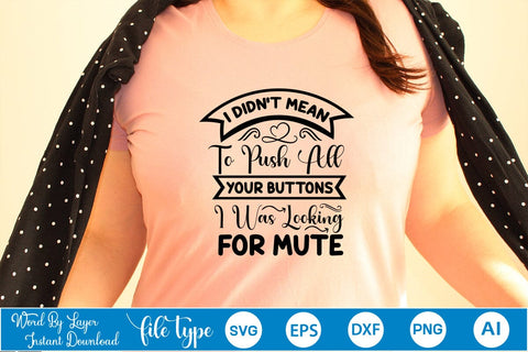 I Didn't Mean To Push All Your Buttons I Was Looking For Mute SVG SVGs,Quotes and Sayings,Food & Drink,On Sale, Print & Cut SVG DesignPlante 503 