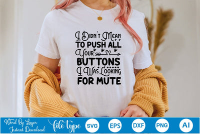 I Didn't Mean To Push All Your Buttons I Was Looking For Mute SVG SVGs,Quotes and Sayings,Food & Drink,On Sale, Print & Cut SVG DesignPlante 503 