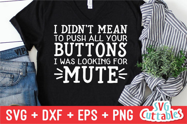 I Didn't Mean To Push All Your Buttons SVG Svg Cuttables 