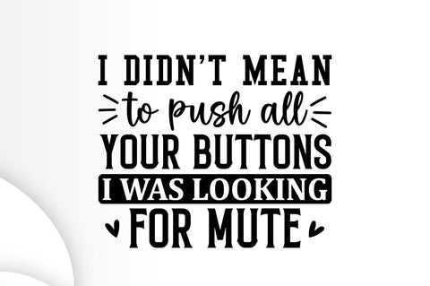 I didnt mean to push all your buttons SVG SVG Regulrcrative 