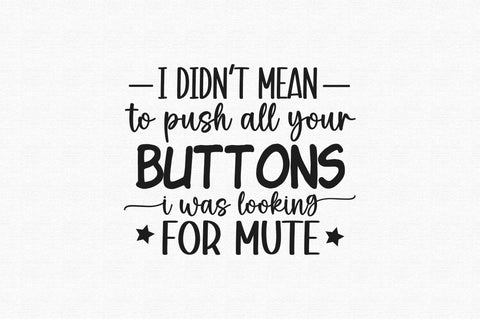 I didnt mean to push all your buttons SVG SVG Regulrcrative 