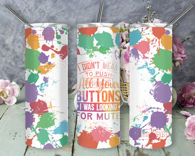 I Didn't Mean To Push Tumbler Png, Funny Sarcastic 20oz Skinny Tumbler, Colorful Png, Sarcastic Quotes Sublimation Design, Digital Download Sublimation DesignSVG 