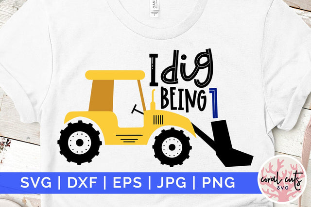 I dig being 1 - Birthday SVG EPS DXF PNG Cutting File SVG CoralCutsSVG 