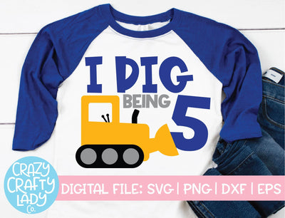 I Dig Being 5 | Construction Birthday SVG Cut File SVG Crazy Crafty Lady Co. 