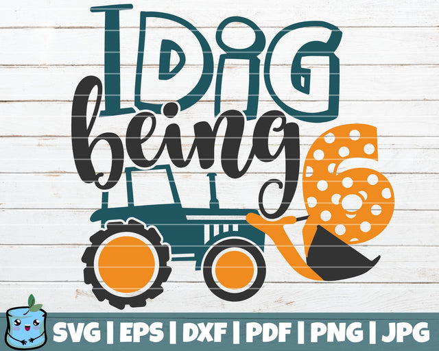 I Dig Being 6 SVG MintyMarshmallows 