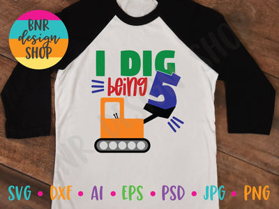 I Dig Being Five SVG SVG BNRDesignShop 