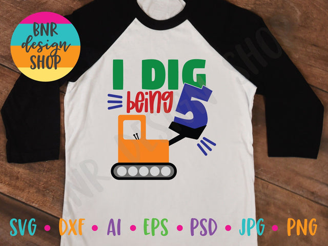 I Dig Being Five SVG SVG BNRDesignShop 