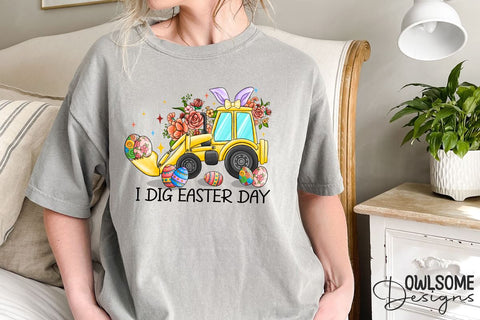 I Dig Easter Day PNG Sublimation Sublimation Owlsome.Designs 