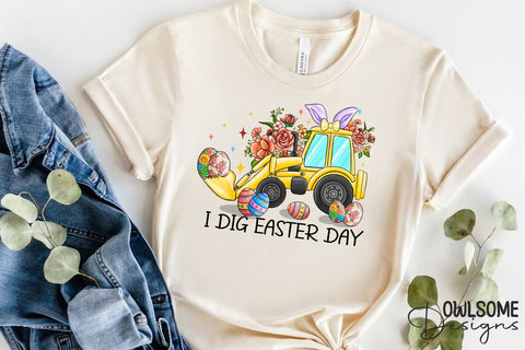 I Dig Easter Day PNG Sublimation Sublimation Owlsome.Designs 
