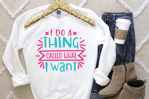 I Do A Thing Called What I Want SVG SVG Creativeart88 