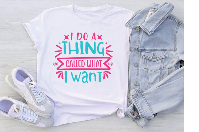 I Do A Thing Called What I Want SVG SVG Creativeart88 