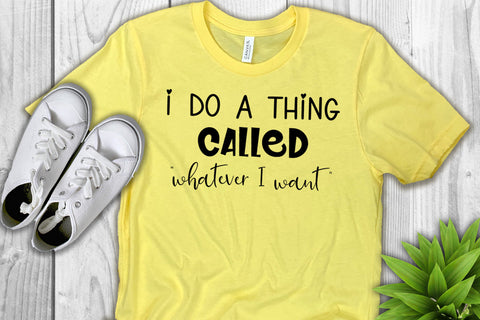 I Do a Thing Called Whatever I Want SVG I Funny Quotes SVG SVG Happy Printables Club 