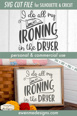I Do All My Ironing In The Dryer - SVG SVG Ewe-N-Me Designs 