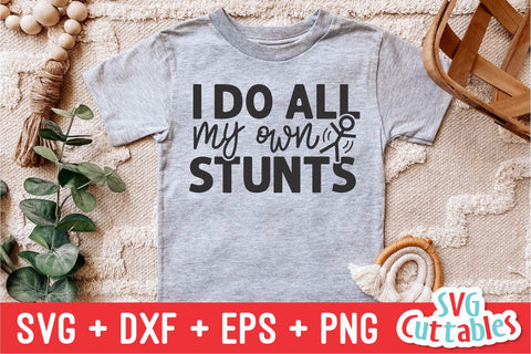 I Do All My Own Stunts svg - Funny Cut File - Kids Shirt svg - dxf - eps - png - Toddler svg - Silhouette - Cricut - Digital File SVG Svg Cuttables 