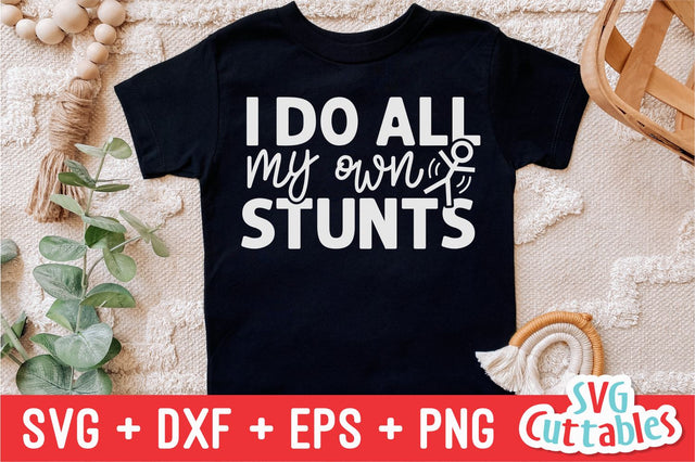 I Do All My Own Stunts svg - Funny Cut File - Kids Shirt svg - dxf - eps - png - Toddler svg - Silhouette - Cricut - Digital File SVG Svg Cuttables 