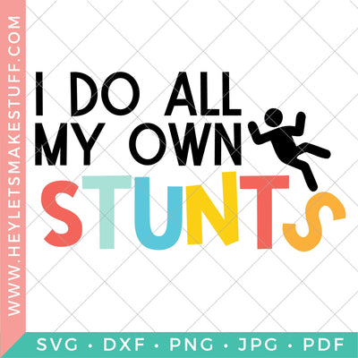 I Do All My Own Stunts SVG Hey Let's Make Stuff 