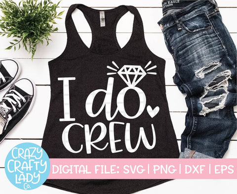I Do Crew | Bachelorette SVG Cut File Bundle SVG Crazy Crafty Lady Co.