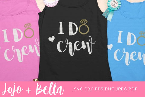 I Do Crew Svg, Bridesmaid SVG, Bachelorette svg, Bachelorette party, Wedding svg, Bride to be Svg, Svg files for Cricut, Silhouette, Sublimation SVG Jojo&Bella 
