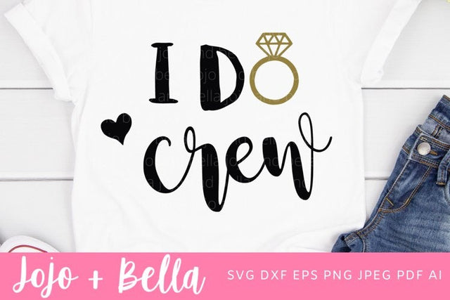 I Do Crew Svg, Bridesmaid SVG, Bachelorette svg, Bachelorette party, Wedding svg, Bride to be Svg, Svg files for Cricut, Silhouette, Sublimation SVG Jojo&Bella 