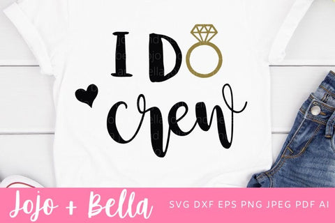 I Do Crew Svg, Bridesmaid SVG, Bachelorette svg, Bachelorette party, Wedding svg, Bride to be Svg, Svg files for Cricut, Silhouette, Sublimation SVG Jojo&Bella 
