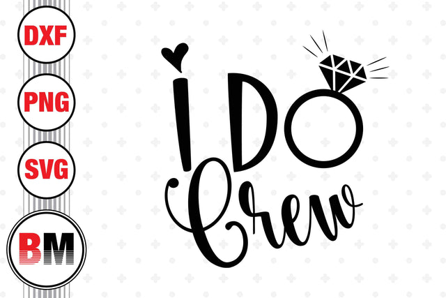 I Do Crew SVG, PNG, DXF Files SVG BMDesign 