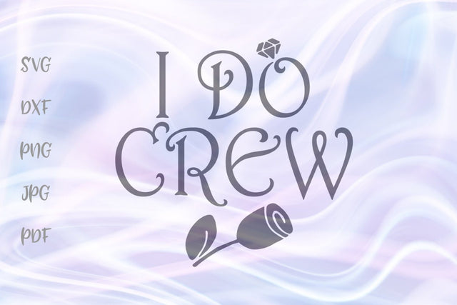 I do Crew SVG, PNG, DXF, PDF, JPG SVG Digitals by Hanna 