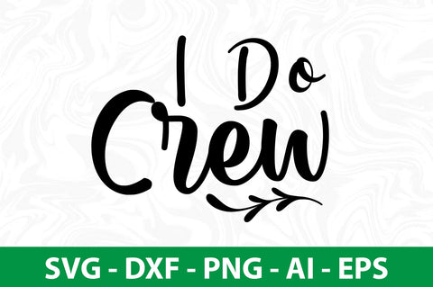 I Do Crew svg SVG nirmal108roy 