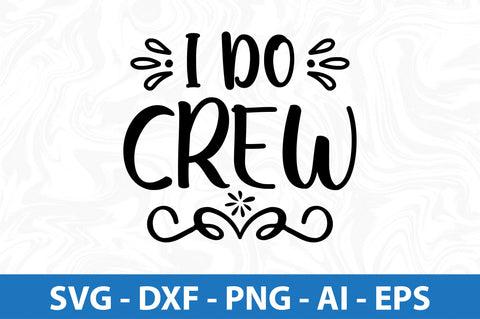 I Do Crew svg SVG orpitasn 