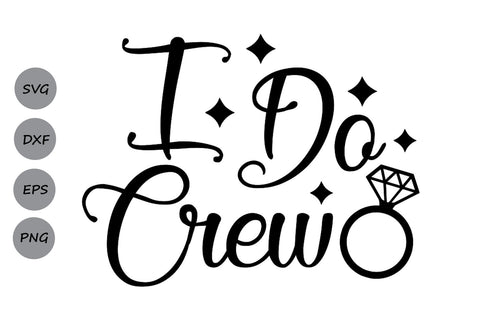 I Do Crew| Wedding SVG Cutting Files SVG CosmosFineArt 