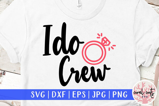 I do crew – Wedding SVG EPS DXF PNG SVG CoralCutsSVG 