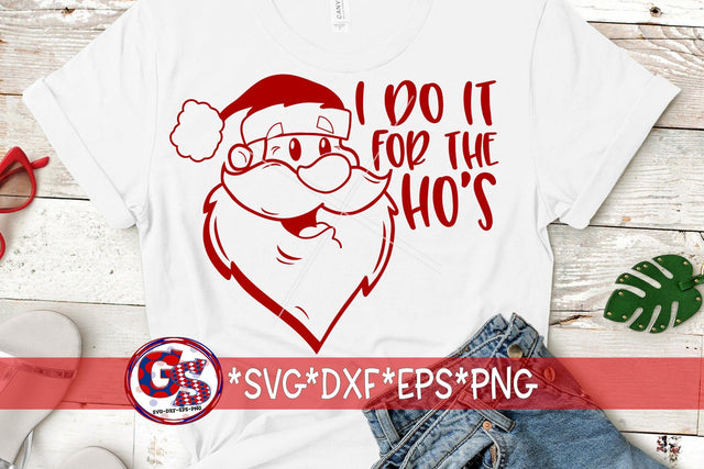 I Do It For The Ho's SVG DXF EPS PNG-Christmas SVG SVG Greedy Stitches 