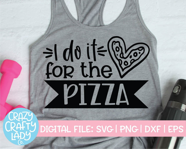 I Do It for the Pizza | Workout SVG Cut File SVG Crazy Crafty Lady Co. 