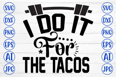 I Do It For The Tacos SVG Cut File SVG Syaman 