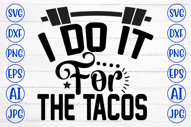 I Do It For The Tacos SVG Cut File SVG Syaman 
