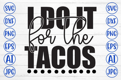 I Do It For The Tacos SVG Cut File SVG Syaman 