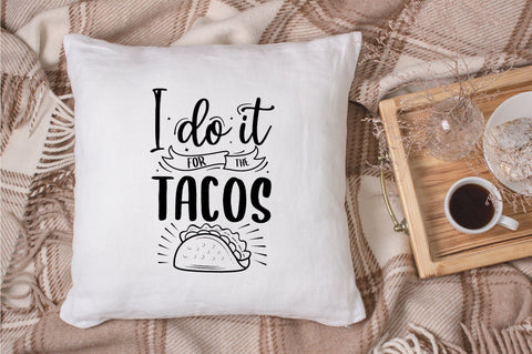I Do It For The Tacos SVG Design SVG futivesvg 