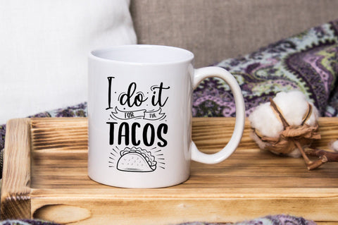 I Do It For The Tacos SVG Design SVG futivesvg 