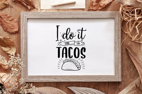 I Do It For The Tacos SVG Design SVG futivesvg 