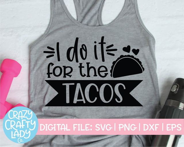 I Do It for the Tacos | Workout SVG Cut File SVG Crazy Crafty Lady Co. 