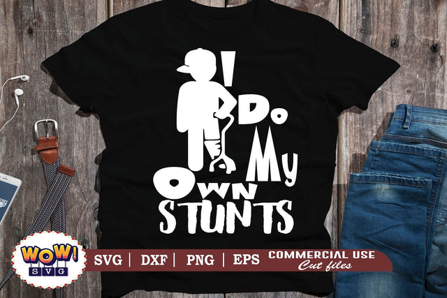 I do my own stunts svg, Funny svg, Sarcastic SVG, files for cricut,svg files,files for silhouette,png design,cut files,silhouette studio,funny quotes svg,funny sayings svg SVG Wowsvgstudio 