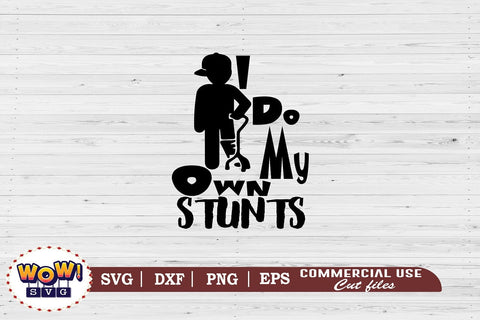 I do my own stunts svg, Funny svg, Sarcastic SVG, files for cricut,svg files,files for silhouette,png design,cut files,silhouette studio,funny quotes svg,funny sayings svg SVG Wowsvgstudio 