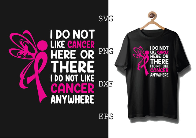 I Do not Like Cancer Here or There I Do not Like Cancer Anywhere Svg, Breast Cancer Awareness Svg, Png, Eps, Dxf Files SVG DesignTShirt 