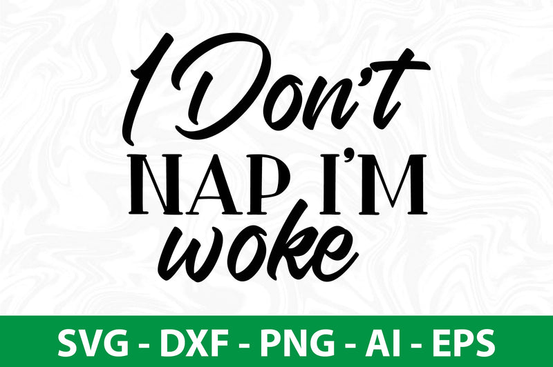 i do not nap i am woke svg SVG orpitasn 