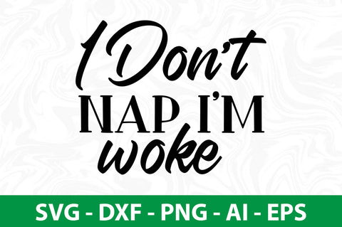 i do not nap i am woke svg SVG orpitasn 