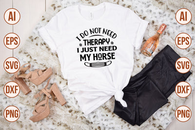 I Do Not Need Therapy I Just Need My Horse svg SVG orpitasn 