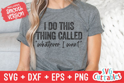 I Do This Thing Called Whatever I Want svg - Funny Cut File - Funny svg - dxf - eps - png - Quote - Silhouette - Cricut - Digital File SVG Svg Cuttables 