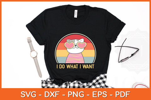 I Do What I Want Cat Funny Cat Lover Svg Png Dxf Digital Cutting File SVG Helal 
